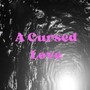 A Cursed Love