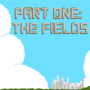 PART ONE: The Fields