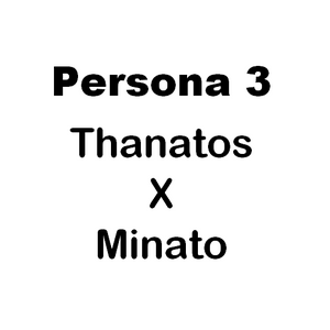 [P3]Thanatos and Minato - His New Effort~