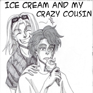 2: Ice Cream &amp; My Crazy Cousin