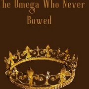 The Omega Who Never Bowed.