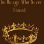 The Omega Who Never Bowed.