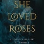 She Loved Roses