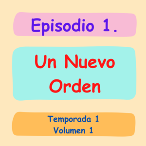 Ep 1. Un Nuevo Orden.