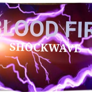 BLOOD FIRE SHOCKWAVE