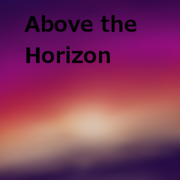 Above the Horizon