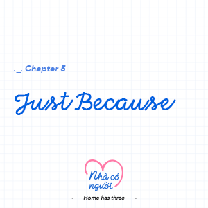 Chapter 5: Just Because