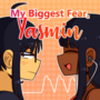 My Biggest Fear, Yasmin (English)