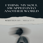 I Think My Soul Swapped Into Another World