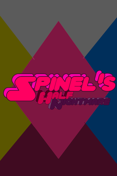 Spinel's Half Nightmare