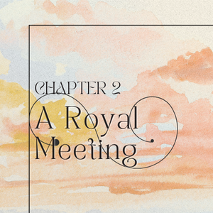 Chapter 2: A Royal Meeting