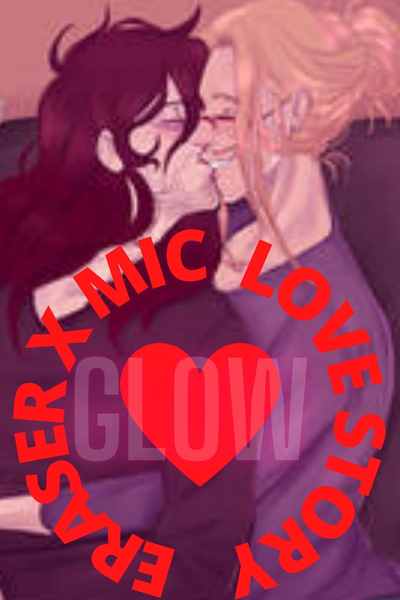 Eraser x Mic Love Story