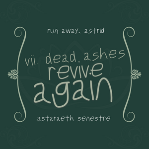 vii. dead ashes revive again