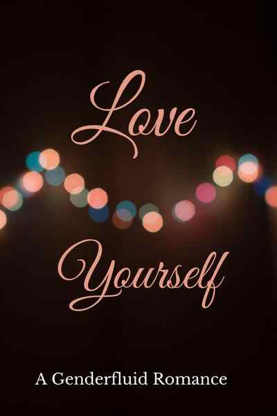 Love Yourself: A Genderfluid Romance