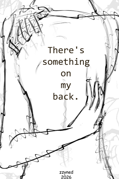 There's something on my back