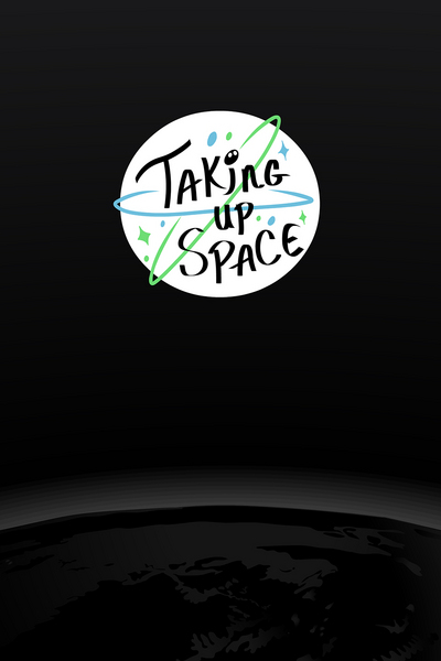 Taking Up Space