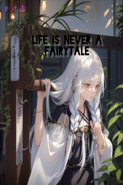 Life is never a fairytale