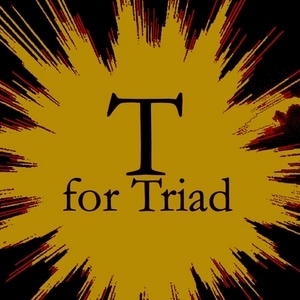 T for Triad!