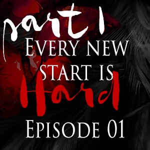 Episode 1: Every New Start is Hard (1)