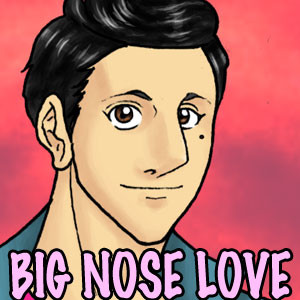 Big Nose Love -=- Part 3