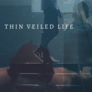 Thin Veiled Life