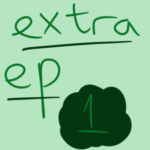 Extra episode 1
