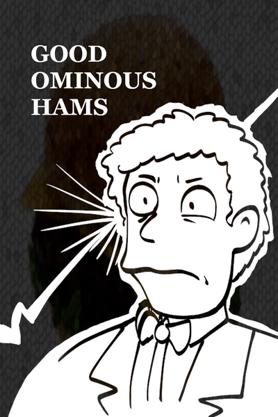 Good Ominous Hams