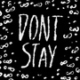 DONT STAY