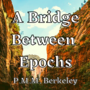 A Bridge Between Epochs