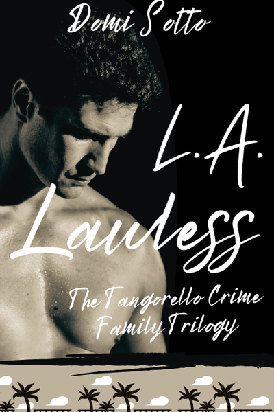 L.A. Lawless: Tangorello Crime Family Trilogy 