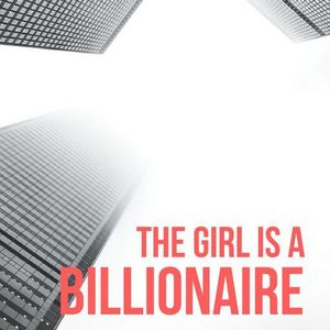 The Girl is a Billionaire