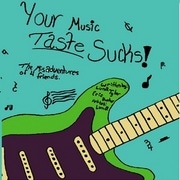 Your Music Taste Sucks!
