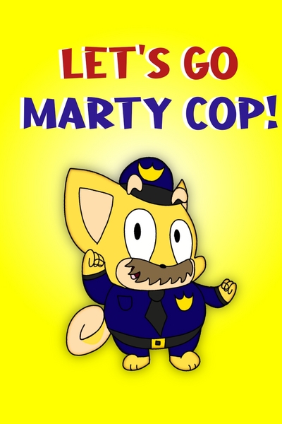 Let's Go Marty Cop!