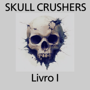 Skullcrushers - os Esmagadores de Cabe&ccedil;as - Parte 1