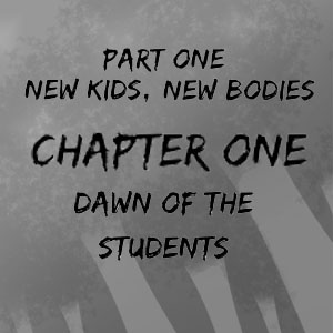 Chapter One: Dawn of the Students