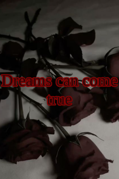 Dreams can come true