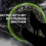Mating with my boyfriends brother