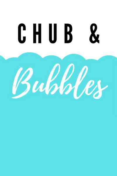 Chub &amp; Bubbles