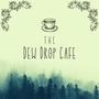 The Dew Drop Cafe