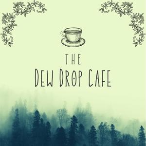 The Dew Drop Cafe pt. 2