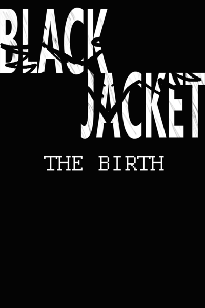 BLACK JACKET THE BIRTH