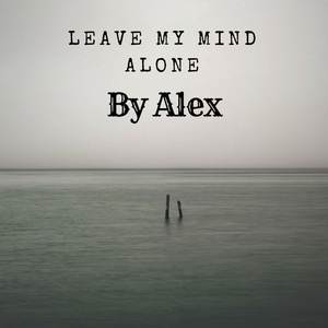 Leave My Mind Alone