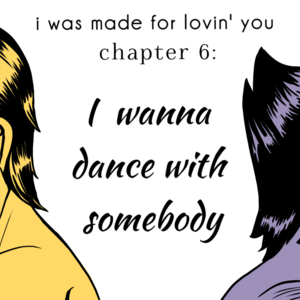 i wanna dance with somebody part 1