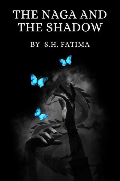 The Naga and The Shadow By S.H.Fatima