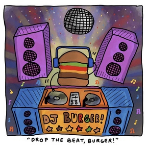&quot;Drop the Beat, Burger!&quot;