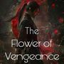 The Flower of Vengeance 