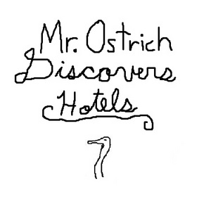 Mr. Ostrich Discovers Hotels