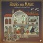 House and magic: my house is acting weird