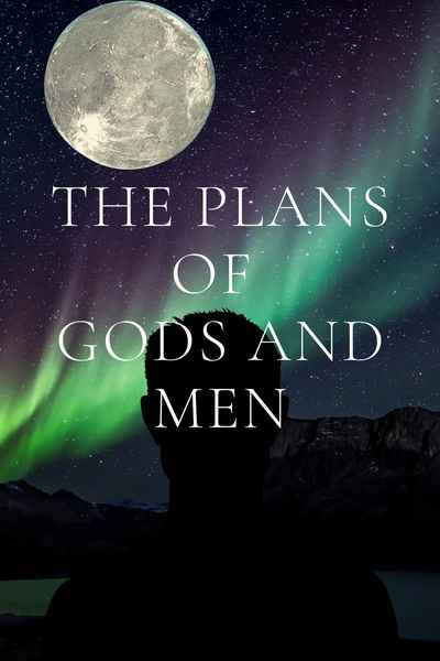 The Plans of Gods and Men