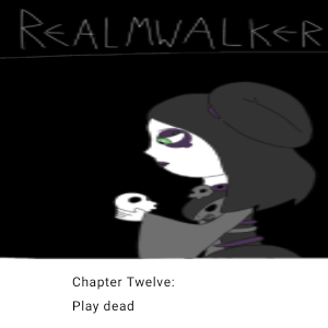 Realmwalker SoF chapter twelve: Play Dead